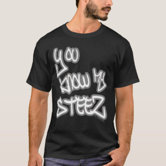 Camiseta You Know My Steez Hip Hop Style Drip Fire Swagger 