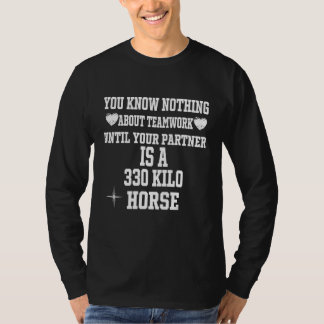 Camiseta You know nothing about teamworking  Cool riding ho