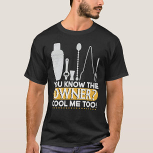Camiseta You Know The Owner Cool  Mixing Fun  Bartender