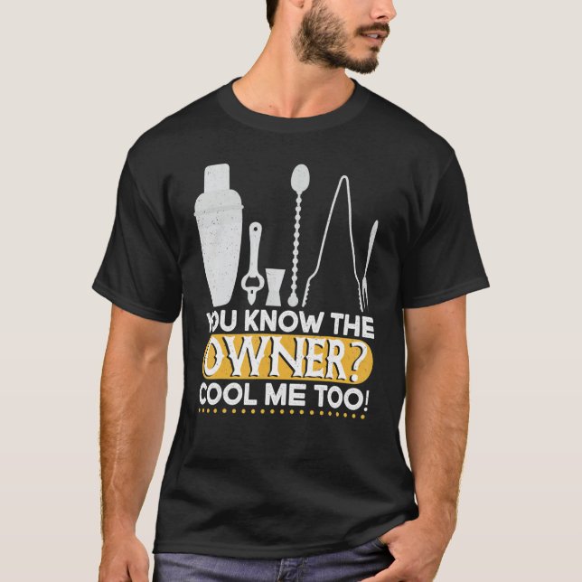 Camiseta You Know The Owner Cool  Mixing Fun  Bartender (Frente)