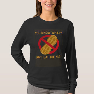Camiseta You know what don t eat the nut allergy peanut all