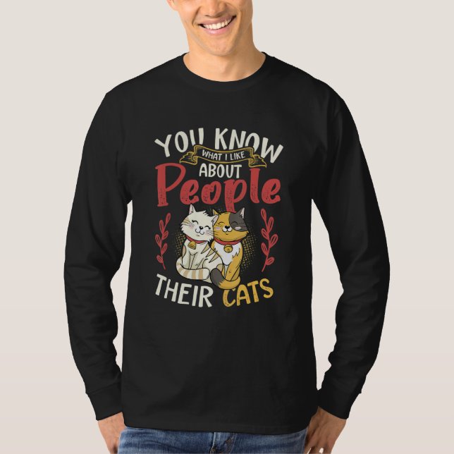 Camiseta You Know What I Like About People Their Cats (Frente)