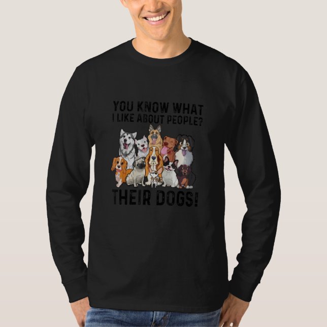 Camiseta You Know What I Like About People Their Dogs Cute  (Frente)