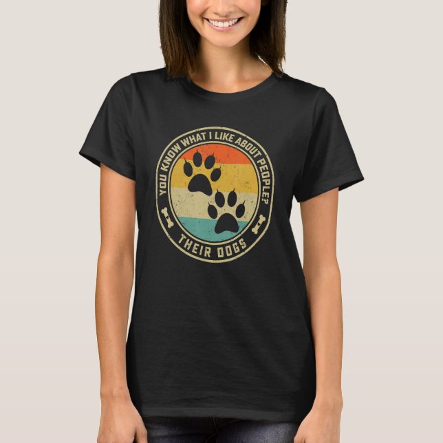 Camiseta You Know What I Like About People Their Dogs   Dog (Frente)