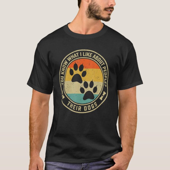Camiseta You Know What I Like About People Their Dogs   Dog (Frente)