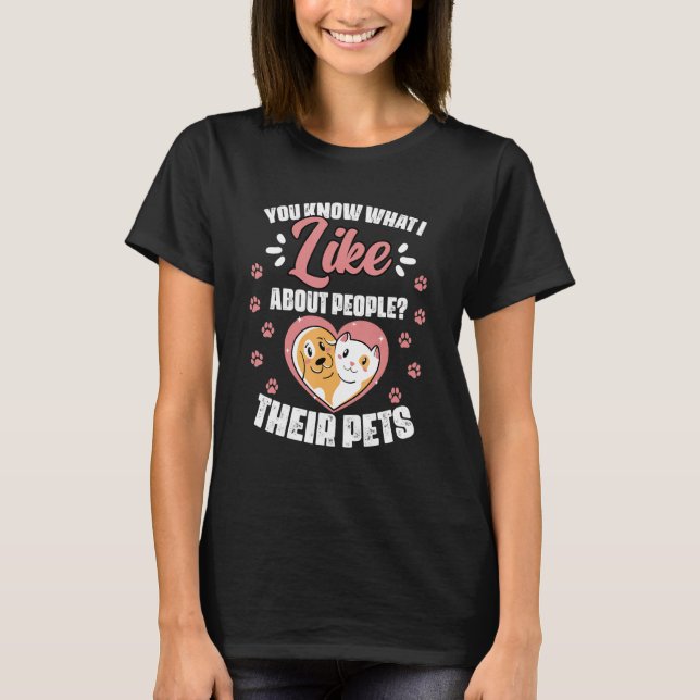 Camiseta You Know What I Like About People Their Pets   Vet (Frente)