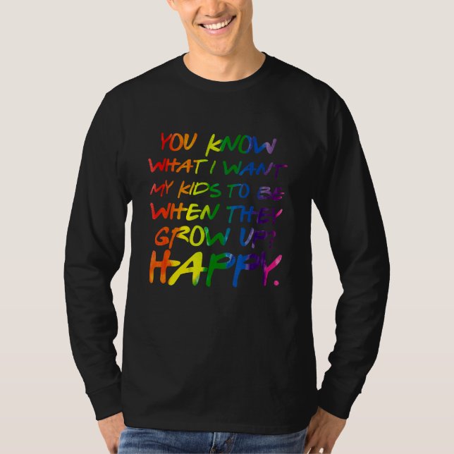 Camiseta You Know What I Want For My Kids Happy Lgbt Parent (Frente)