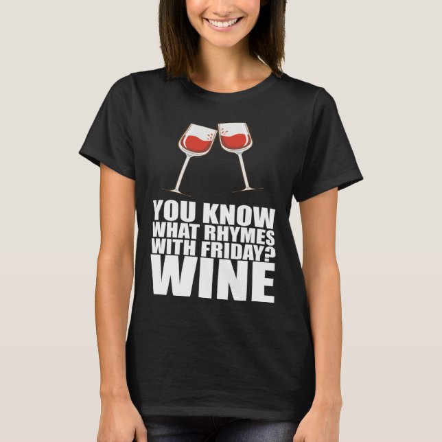 Camiseta You Know What Rhymes With Friday Wine (Frente)