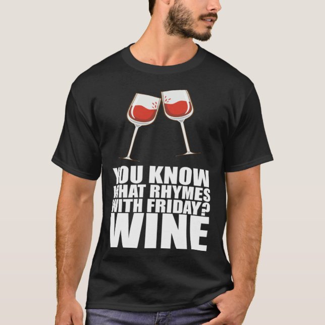Camiseta You Know What Rhymes With Friday Wine (Frente)
