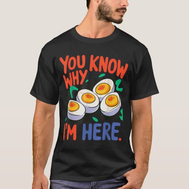 Camiseta You Know Why I'm Here Deviled Egg Thanksgiving Din (Frente)