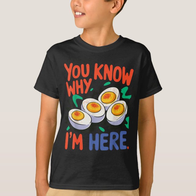 Camiseta You Know Why I'm Here Deviled Egg Thanksgiving Din (Frente)