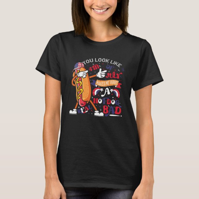 Camiseta You Look Like 4th Of July Makes Me Want A Hot Dog  (Frente)