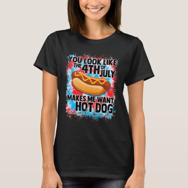 Camiseta You Look Like 4th Of July Makes Me Want A Hot Dog  (Frente)