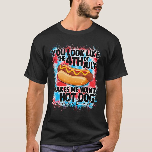 Camiseta You Look Like 4th Of July Makes Me Want A Hot Dog  (Frente)