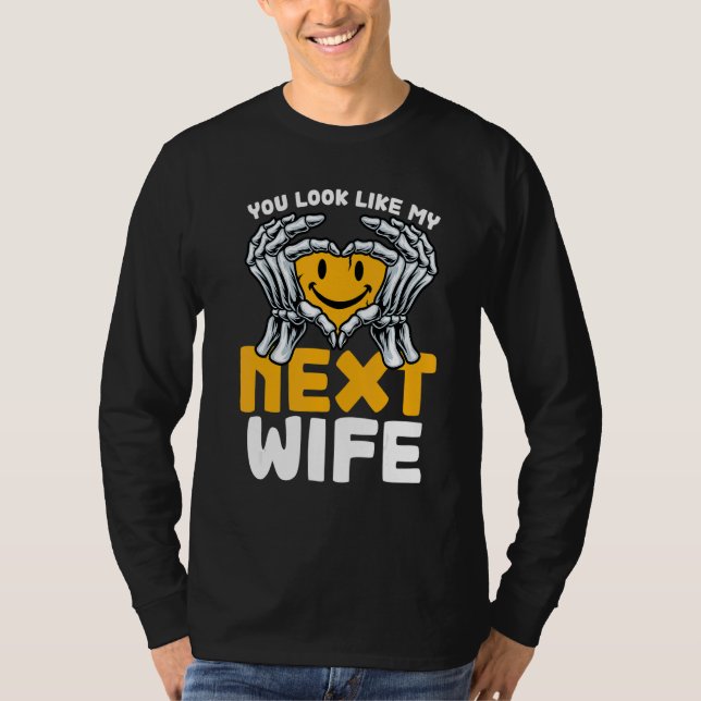 Camiseta You Look Like My Next Wife  Wife (Frente)