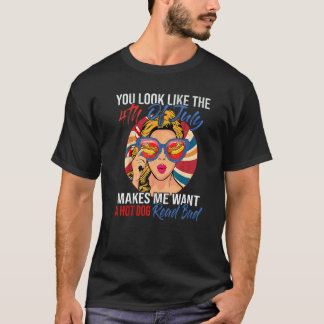 Camiseta You Look Like The 4th Of July Makes Me Want A Hot