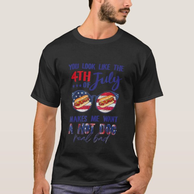 Camiseta You Look Like The 4th Of July Makes Me Want A Hot  (Frente)
