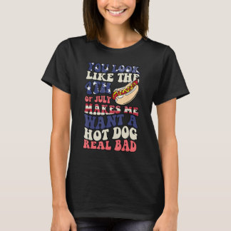 Camiseta You Look Like The 4th Of July Makes Me Want Hot Do