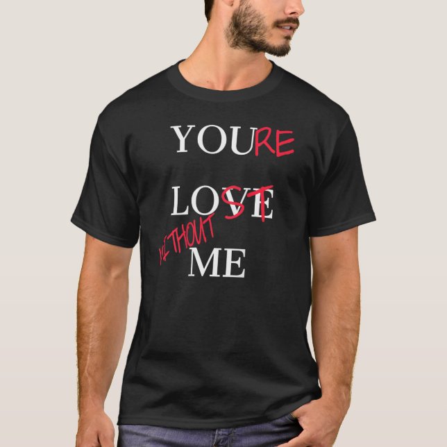 Camiseta You Love Me You re Lost Without Me  Day  Couples (Frente)