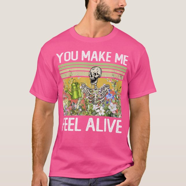 Camiseta You Make Me Feel Alive Funny Skull Gardening Plant (Frente)