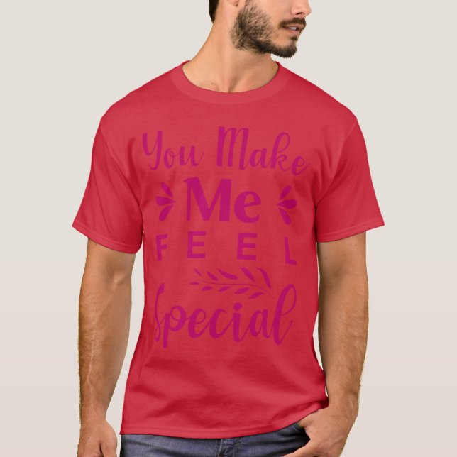 Camiseta You make me feel special (Frente)