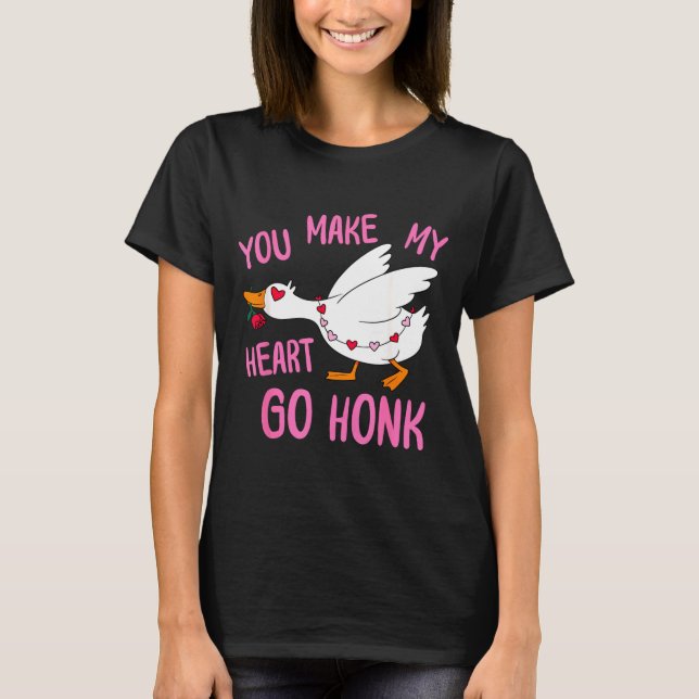 Camiseta You Make My Heart Go Honk Funny Goose Valentine Sa (Frente)