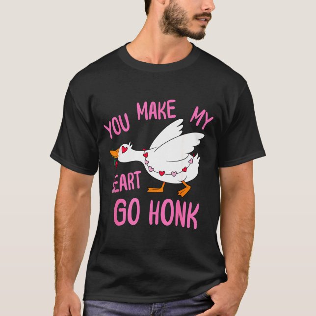 Camiseta You Make My Heart Go Honk Funny Goose Valentine Sa (Frente)