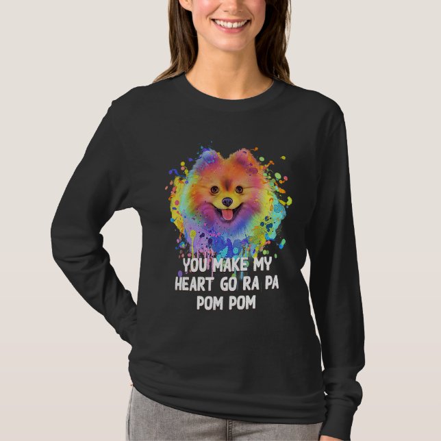 Camiseta You Make My Heart Go Ra Pa Pom Pom Funny Pomerania (Frente)