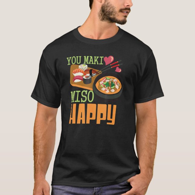 Camiseta You Maki Miso Happy Sushi  Japanese Food  1 (Frente)