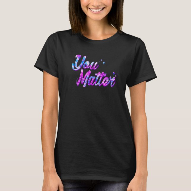 Camiseta You Matter Energy Tie Dye Style For Men Women Soci (Frente)