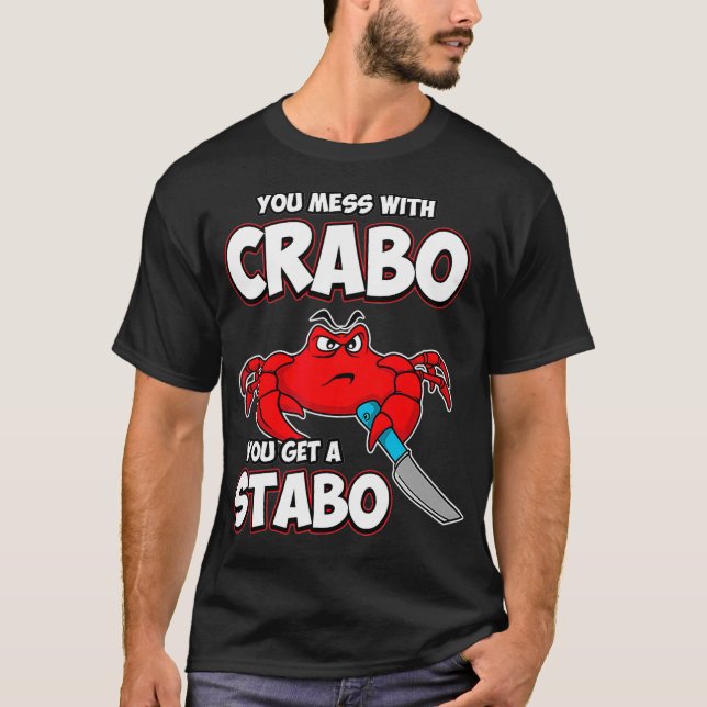 Camiseta You Mess With Crabo You Get A Stabo (Frente)