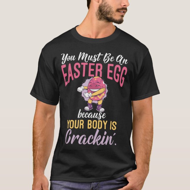 Camiseta You Must Be an Easter Egg Cause Your Body Is Crack (Frente)