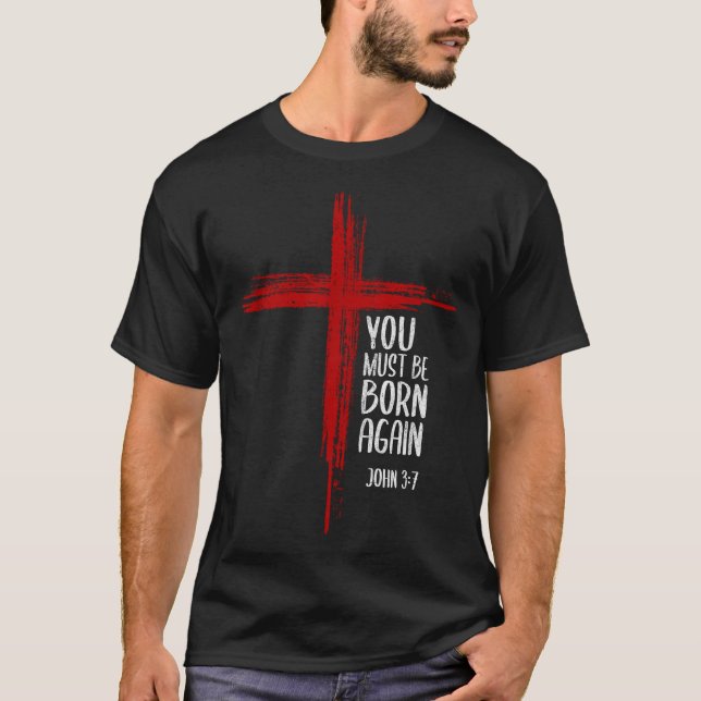 Camiseta You Must Be Born Again Christian Cross Jesus Bible (Frente)