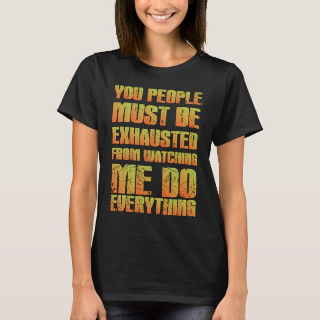 Camiseta You Must Be Exhausted  Sarcastic  Orange (Frente)
