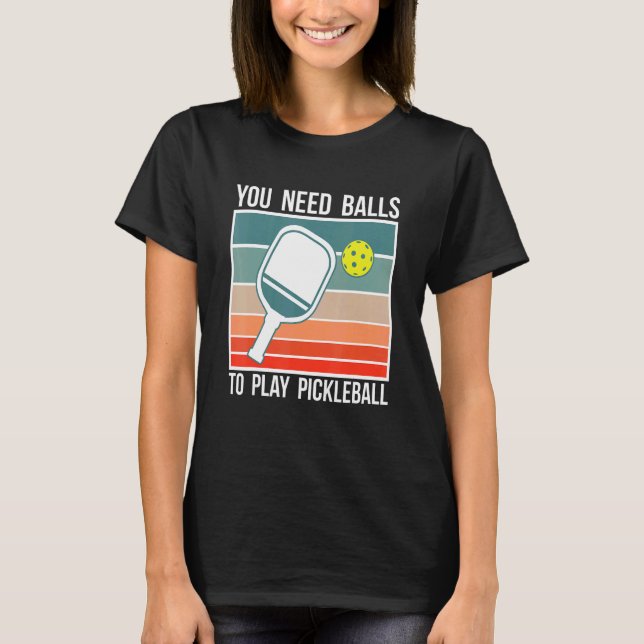 Camiseta You Need Balls To Play Pickleball Player_2 (Frente)