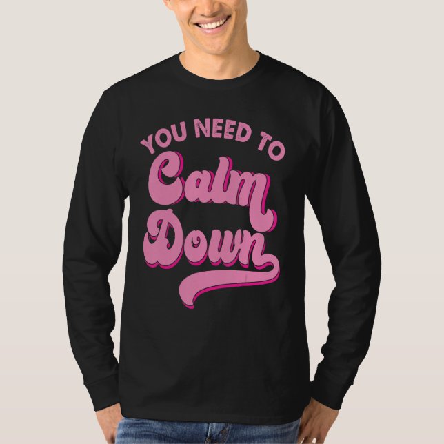 Camiseta You Need To Calm Down Retro Style LGBTQ Pride Sarc (Frente)