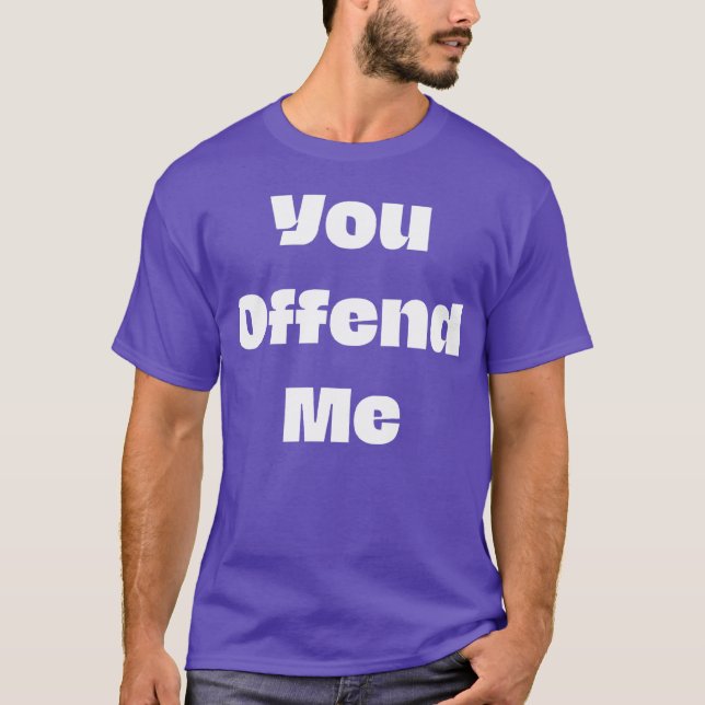 Camiseta You offend me funny 70s hippie friend (Frente)