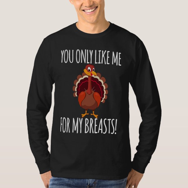 Camiseta You Only Like Me for My Breasts  Turkey Thanksgivi (Frente)