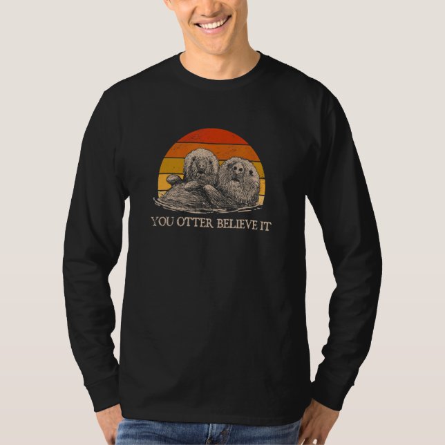 Camiseta You Otter Believe It Otter  Sayings Sea Animal Quo (Frente)