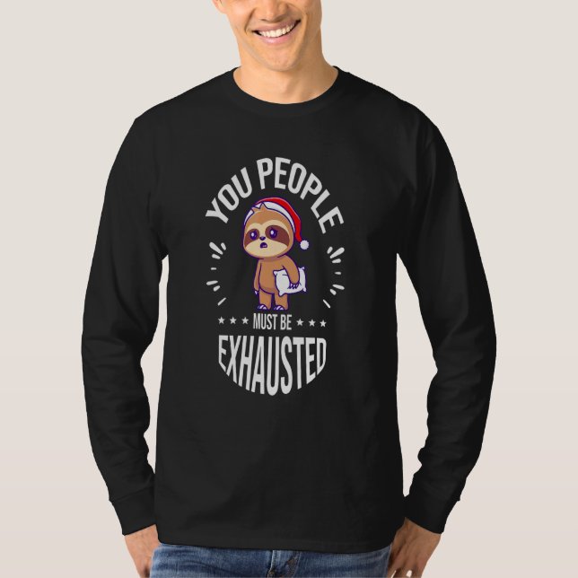 Camiseta You People Must Be Exhausted (Frente)