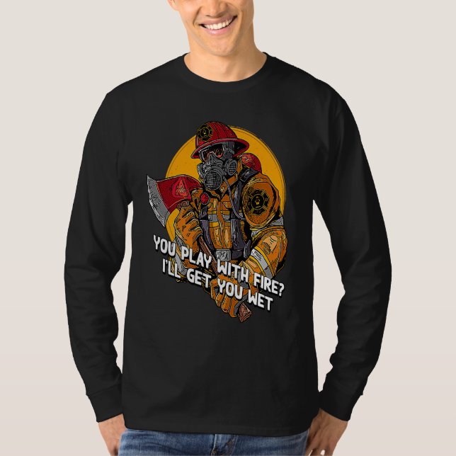 Camiseta You Play With Fire Adult Humor Firefighter Naughty (Frente)