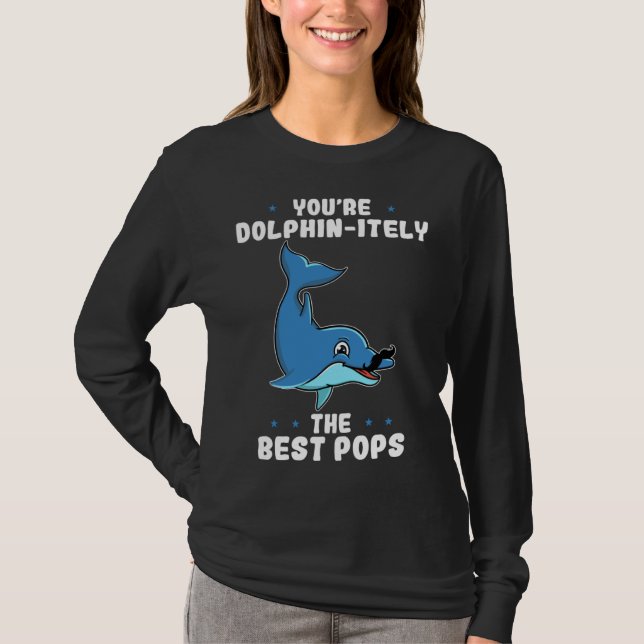Camiseta You re Dolphin itely The Best Pops Dolphin Father  (Frente)