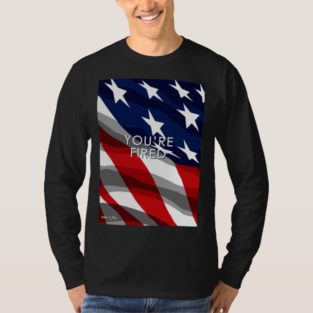 Camiseta You re Fired Celebrate Democracy Join the Movement (Frente)