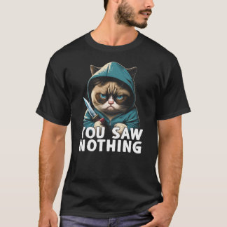 Camiseta You Saw Nothing Funny murderous cat with knife