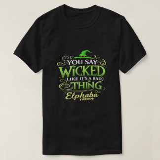 Camiseta You Say WICKED Like It’s a Bad Thing – Green Witch