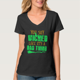 Camiseta You Say Wicked Like It's A Bad thing Halloween Wit