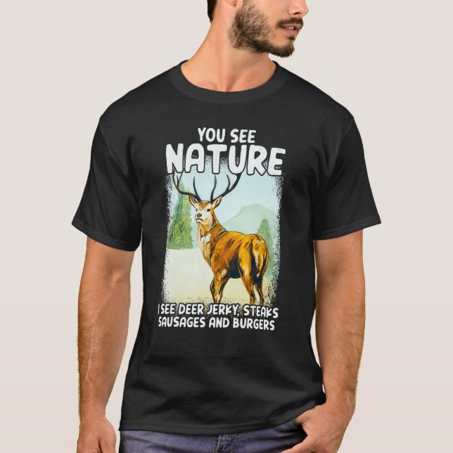 Camiseta You See Nature I See Deer Jerky Steaks Sausages (Frente)