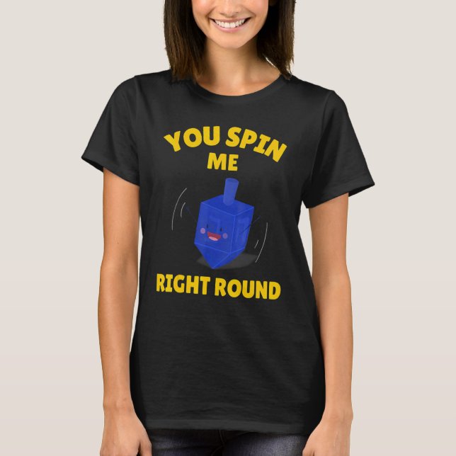 Camiseta You Spin Me Right Round   Dreidel Hanukkah (Frente)