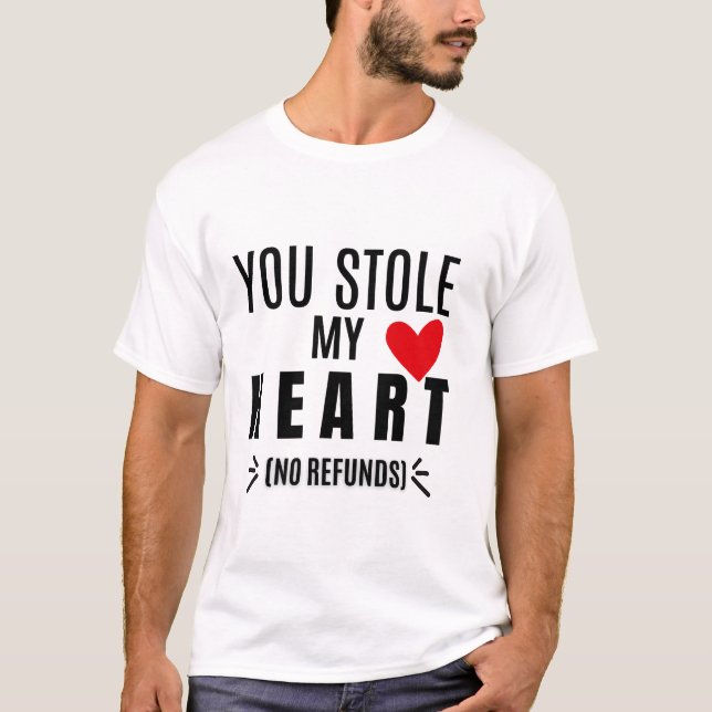 Camiseta You Stole My Heart (No Refunds) (Frente)