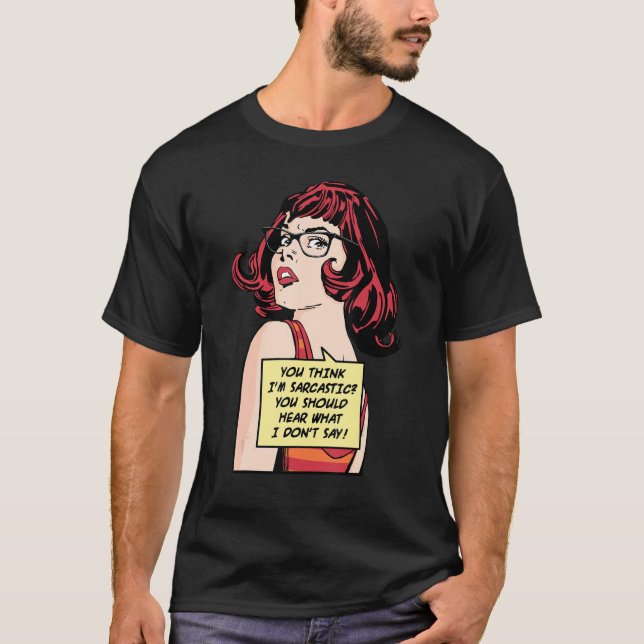 Camiseta You Think I'm Sarcastic You Should Hear What I Don (Frente)